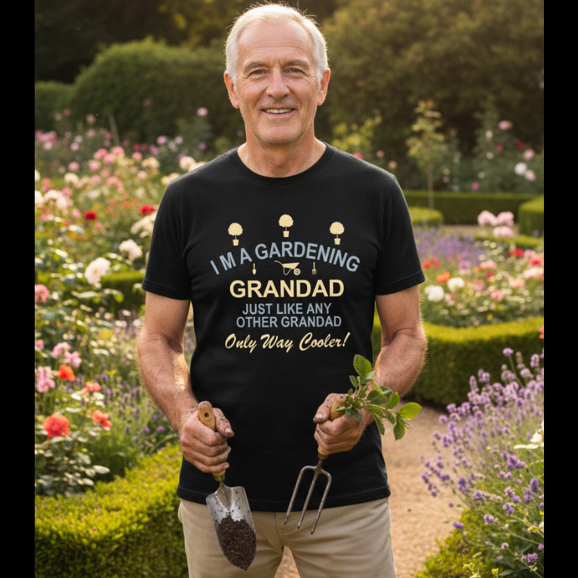 I'm a Gardening Grandad Just Like Any Other Grandad But Way Cooler