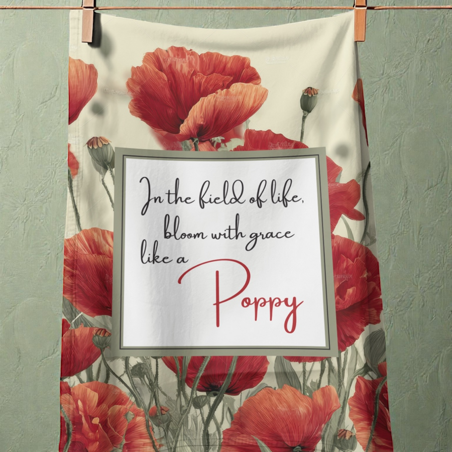 In a Field of Life, bloom with grace like a Poppy
